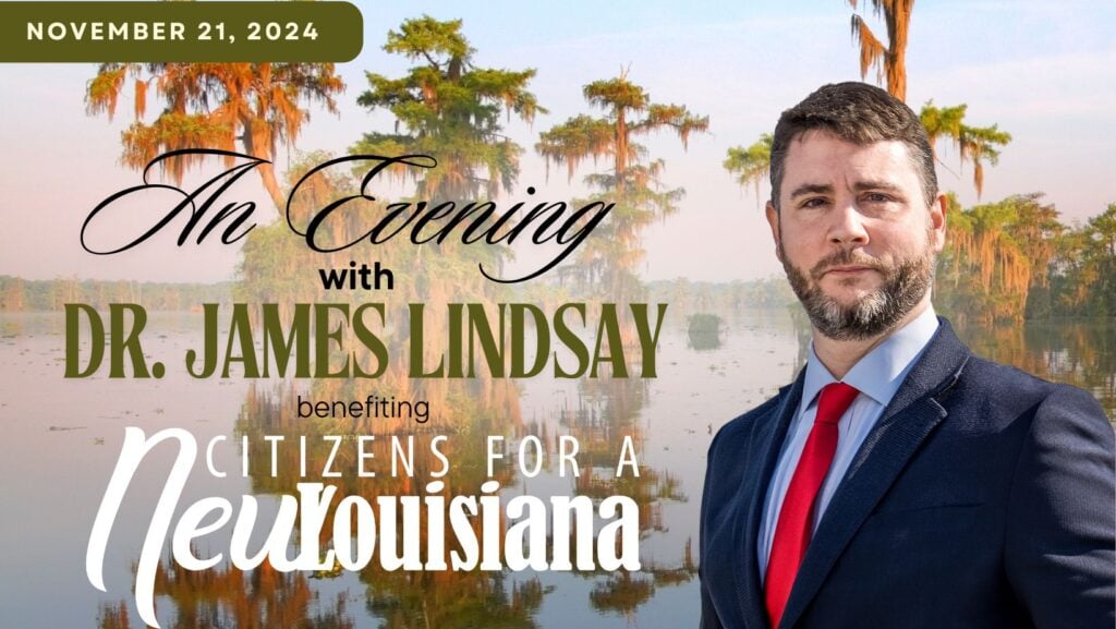 Dr. James Lindsay, New Louisiana Foundation Fundraiser, November 21, 2024